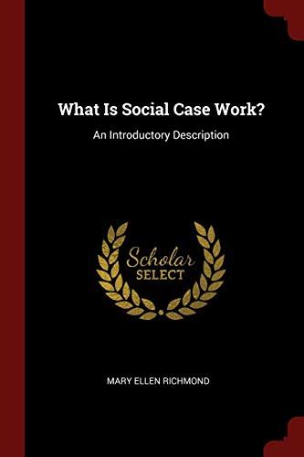 What Is Social Case Work? an Introductory Description Reader